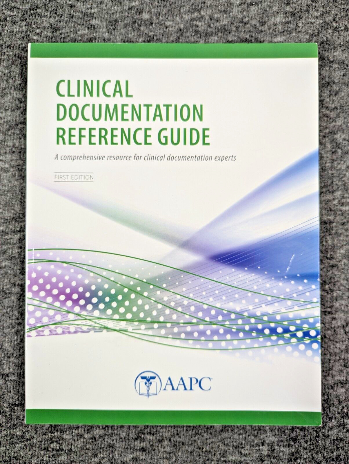 Clinical Documentation Reference Guide 1st Edition AAPC 2020 – Excellent