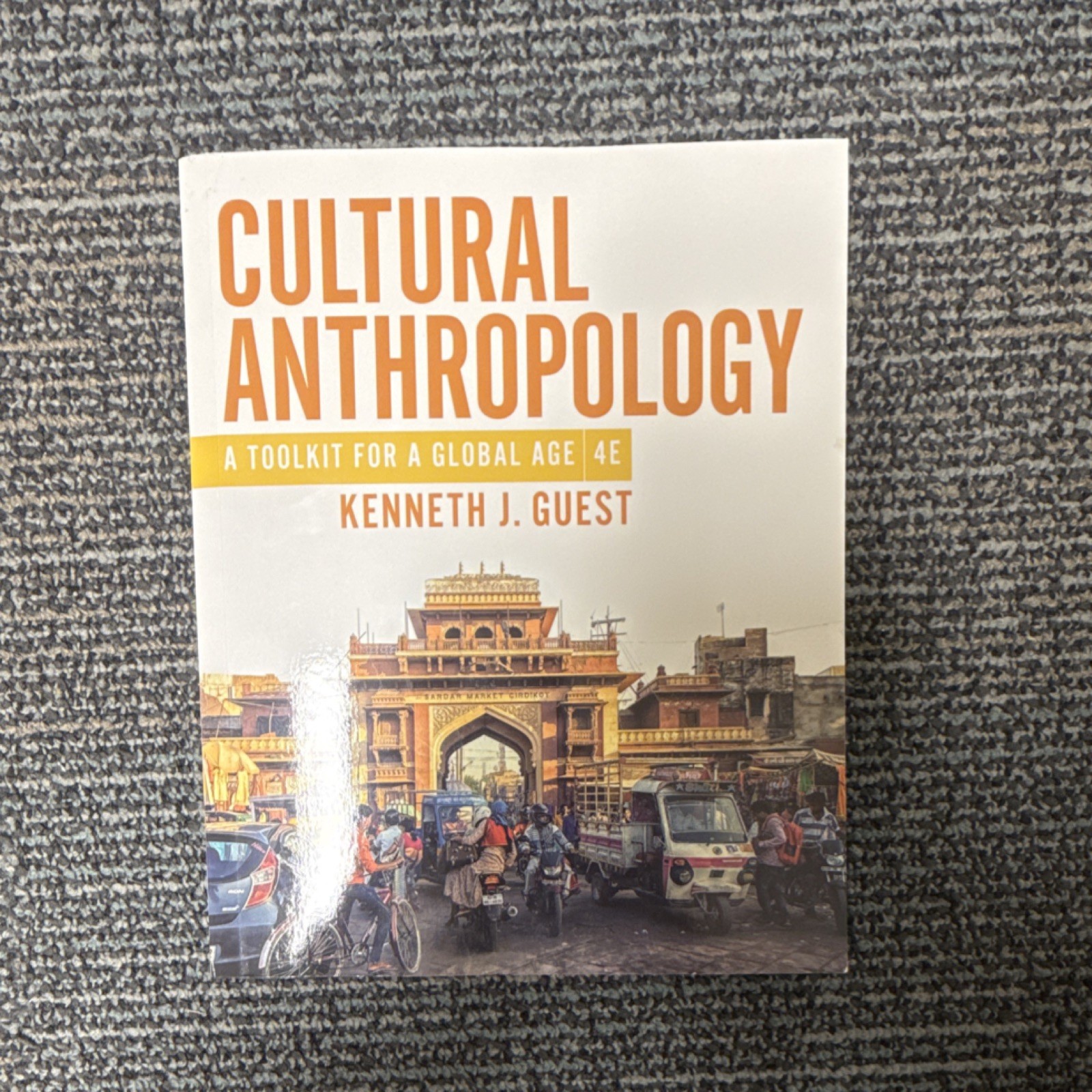 Cultural Anthropology: A Toolkit for a Global Age 4E by Kenneth J. Guest