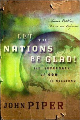 Let the Nations Be Glad! 2nd Edition – 080102613X, John Piper, paperback