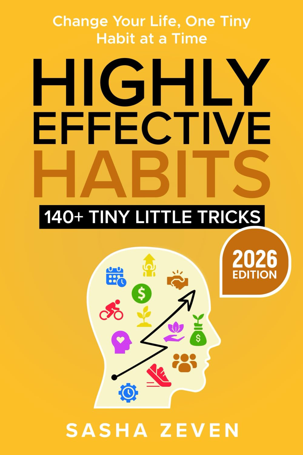 Highly Effective Habits, 140+ Tiny Little Tricks: Practical Transformation Guide