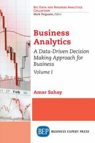 Business Analytics: A Data-Driven Decision Making Approach for Business