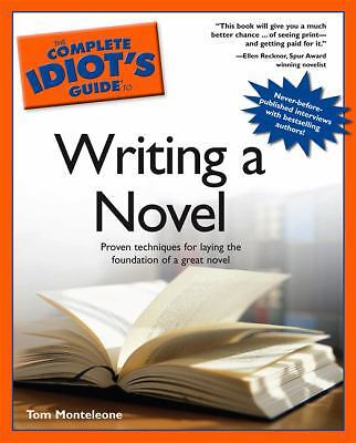 The Complete Idiot’s Guide to Writing a Novel by Monteleone, Tom