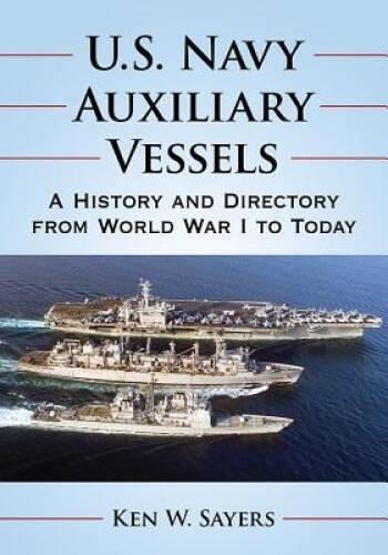 US Navy Auxiliary Vessels: A History and Directory from World Wa – VERY GOOD