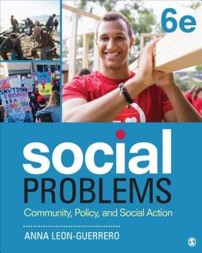 Social Problems: Community, Policy, and Social Action by Anna Y Leon-Guerrero