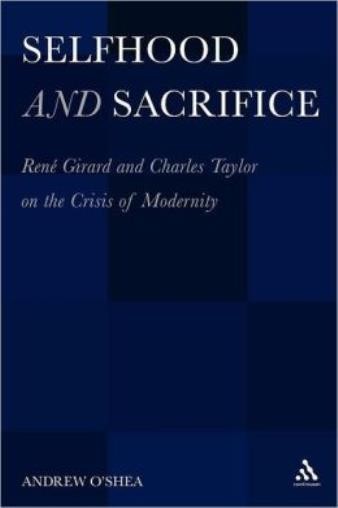 Selfhood And Sacrifice: Ren?(C) Girard And Charles Taylor On…