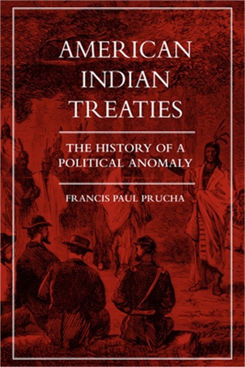 American Indian Treaties: History of a Political Anomaly (Paperback or Softback)