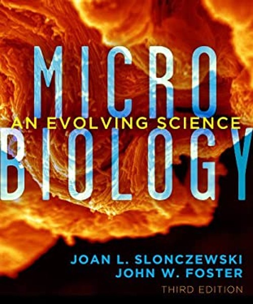 Microbiology : An Evolving Science Joan L., Foster, John W. Slonc