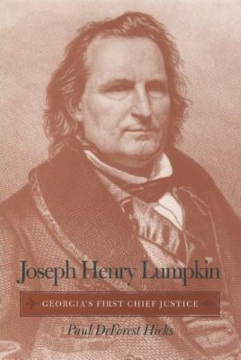 Joseph Henry Lumpkin: Georgia’s First Chief Justice
