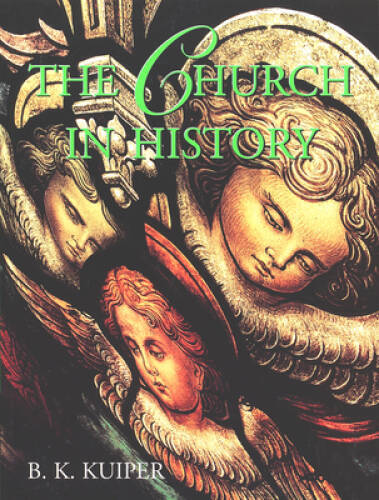 The Church in History – Paperback By Kuiper, B. K. – VERY GOOD