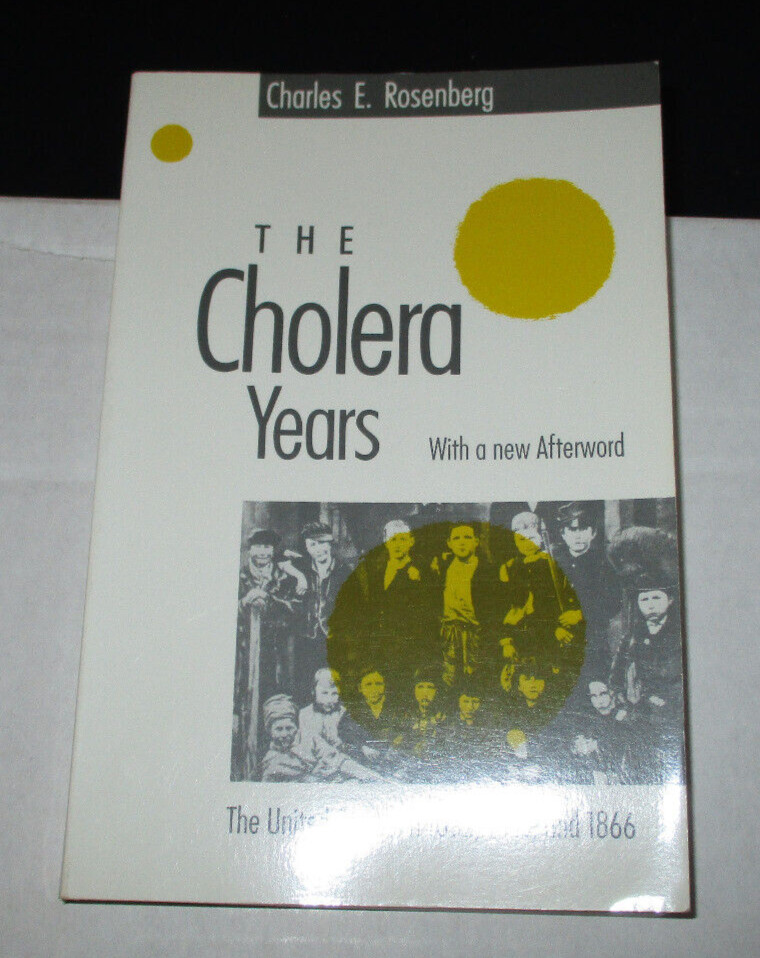 The Cholera Years : The United States in 1832, 1849 … by Charles E. Rosenberg