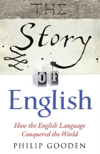 Philip Gooden The Story of English (Paperback)