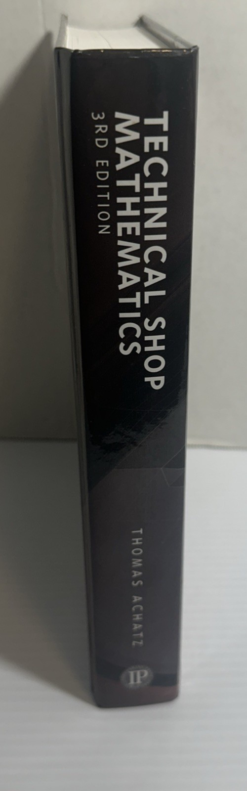 Technical Shop Mathematics 3rd Ed Thomas Achatz Industrial Press 2006 HC