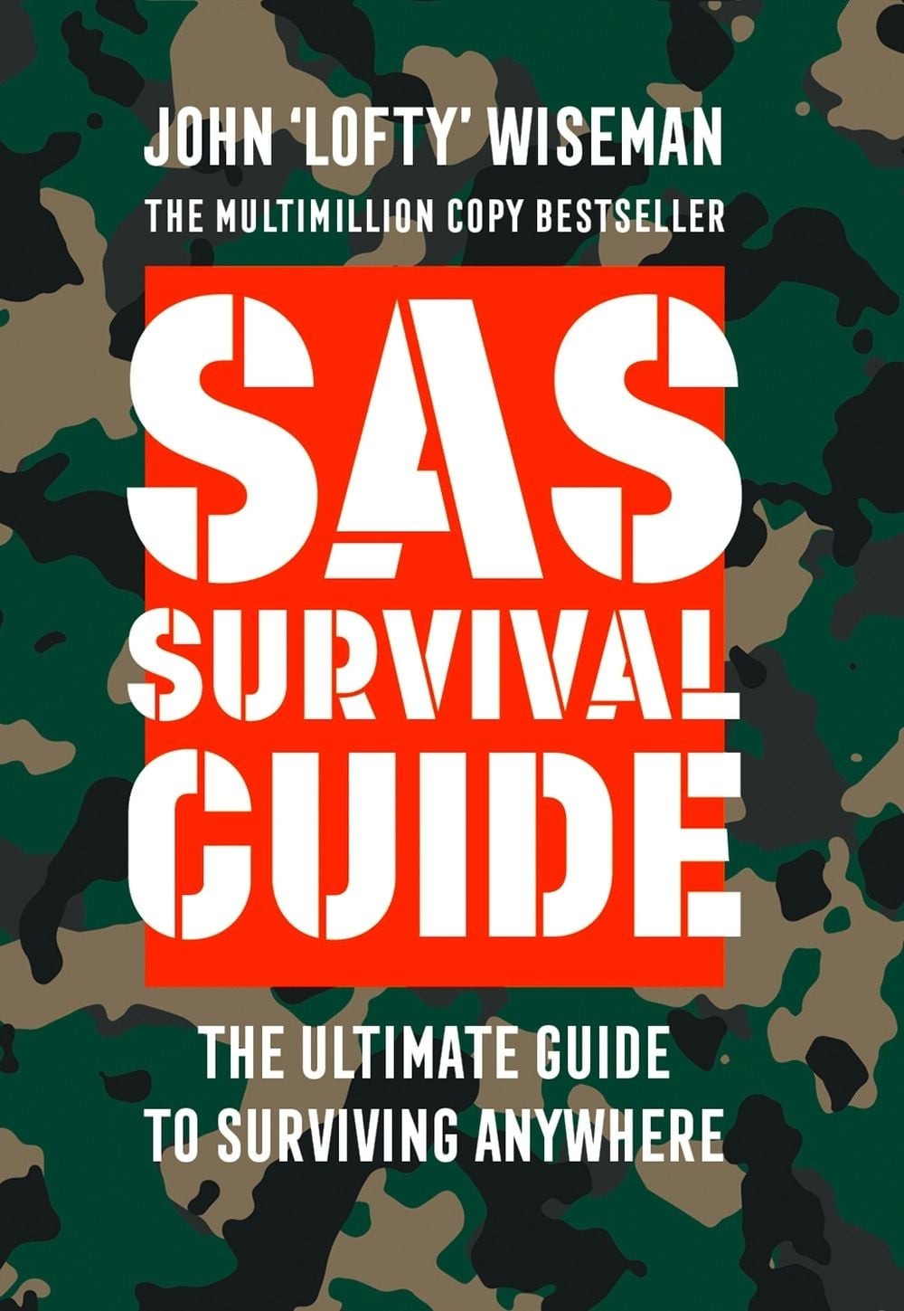 SAS Survival Guide: How to Survive in the Wild, on Land or Sea by John ‘lofty’ W
