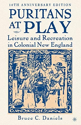 PURITANS AT PLAY: LEISURE AND RECREATION IN COLONIAL NEW By N A Na **Excellent**