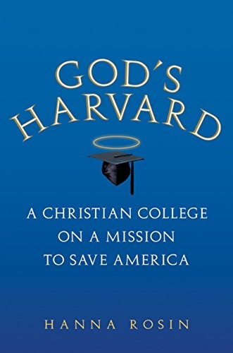 God’s Harvard: A Christian College on a Mission to Save America