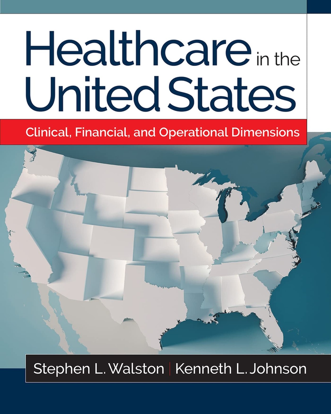 HEALTHCARE IN THE UNITED STATES: CLINICAL, FINANCIAL, AND OPERATIONAL DIMENSIONS