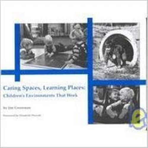 Caring Spaces, Learning Places 1988 : Children’s Environments Tha