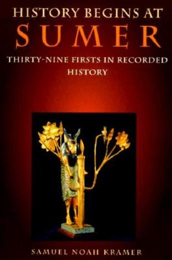 History Begins At Sumer: Thirty-Nine Firsts In Recorded History