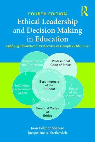 Ethical Leadership and Decision Making in Education: Applying Theoretical Pers..