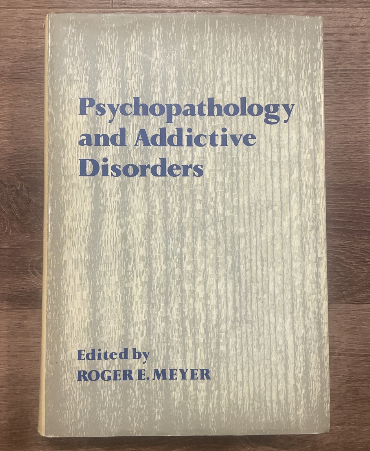 Psychopathology and Addictive Disorders – Roger E. Meyer – FIRST EDITION – 1986