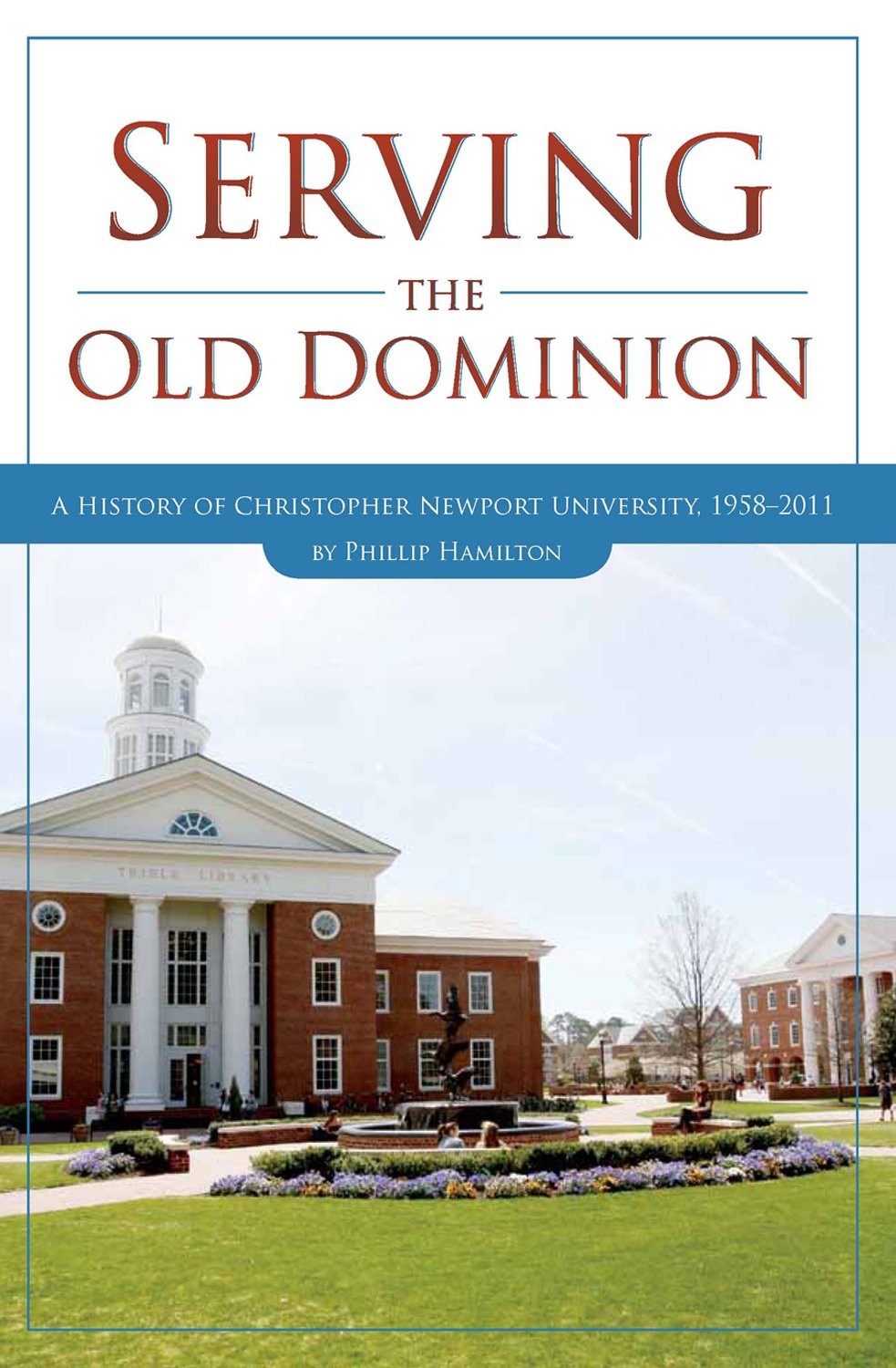 Serving the Old Dominion: A History of Christopher Newport University, 1958-…