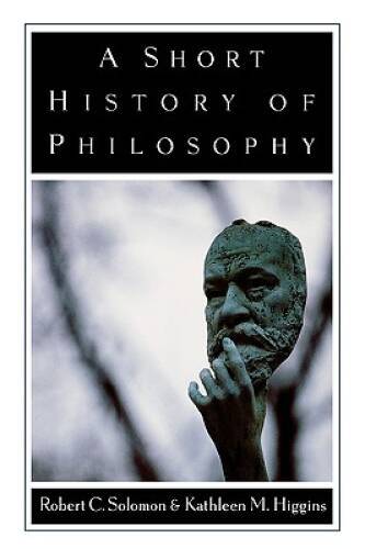 A Short History of Philosophy – Paperback By Solomon, Robert C. – GOOD
