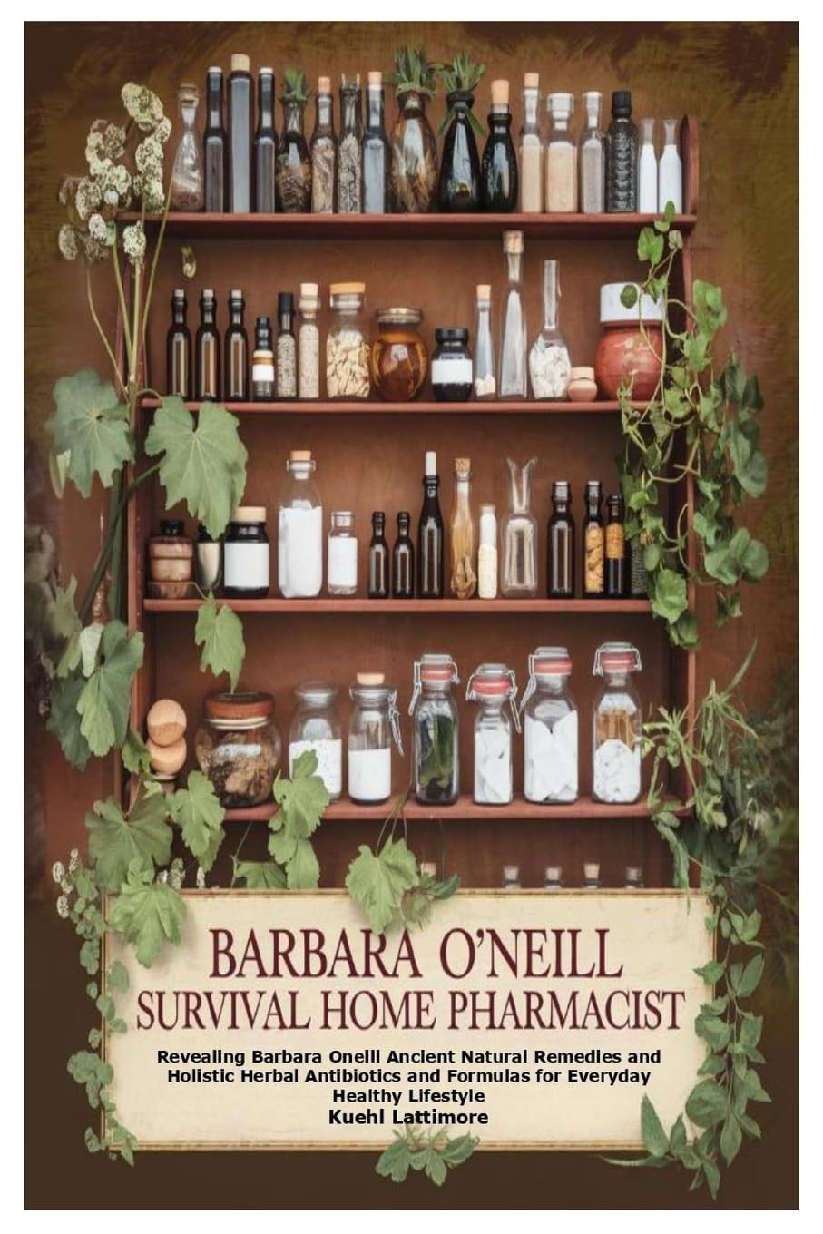 Barbara O’Neill Survival Home Pharmacist: Revealing Barbara Oneill Anc Paperback
