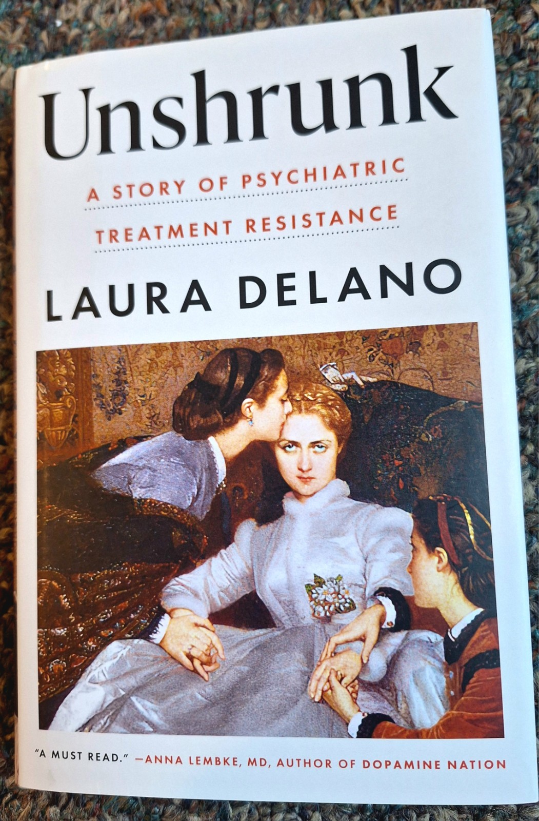 Unshrunk : A Story of Psychiatric Treatment Resistance by Laura Delano 2025 Hbk