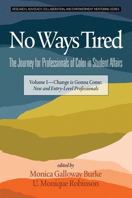 No Ways Tired: The Journey For Professionals Of Color In Student Affairs: V…