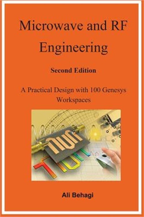 Microwave and RF Engineering -Second Edition: A Practical Design with 100 Genesy