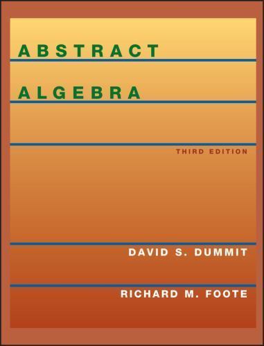 Abstract Algebra, 3rd Edition by Dummit, David S., Foote, Richard M.