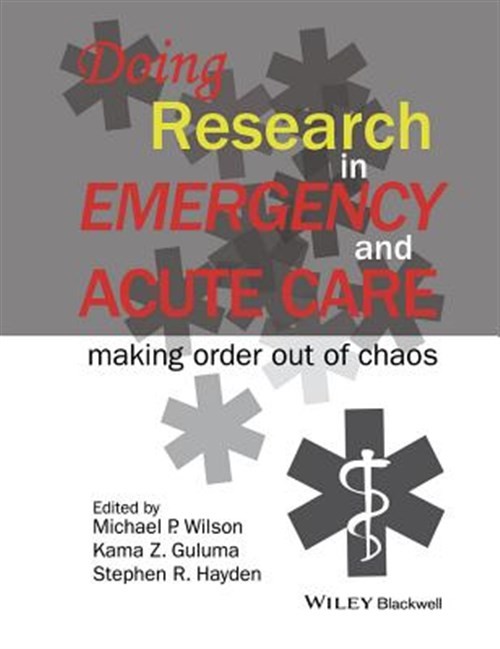 Doing Research in Emergency and Acute Care : Making Order Out of Chaos, Paper…