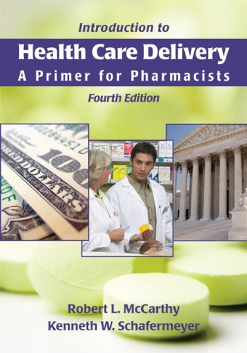Introduction to Health Care Delivery : A Primer for Pharmacists H