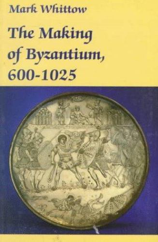 Making of Byzantium, 600-1025, Paperback by Whittow, Mark, Brand New, Free sh…