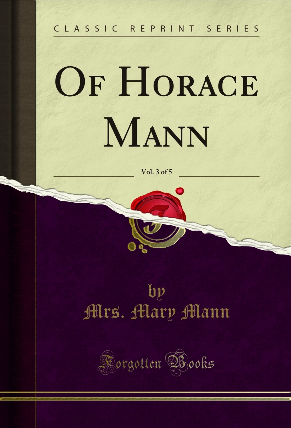 Of Horace Mann, Vol. 3 of 5 (Classic Reprint)