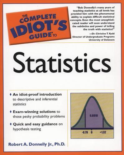 The Complete Idiot’s Guide to Statistics by Robert A. Donnelly Jr, Ph.D.