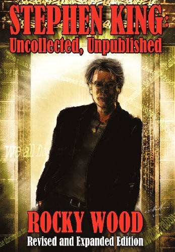 Stephen King: Uncollected, Unpublished – Hard Cover by Wood, Rocky Hardback The
