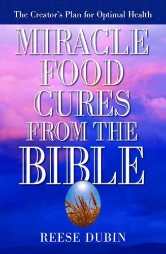 Miracle Food Cures from the Bible – Paperback By Dubin, Reese – GOOD