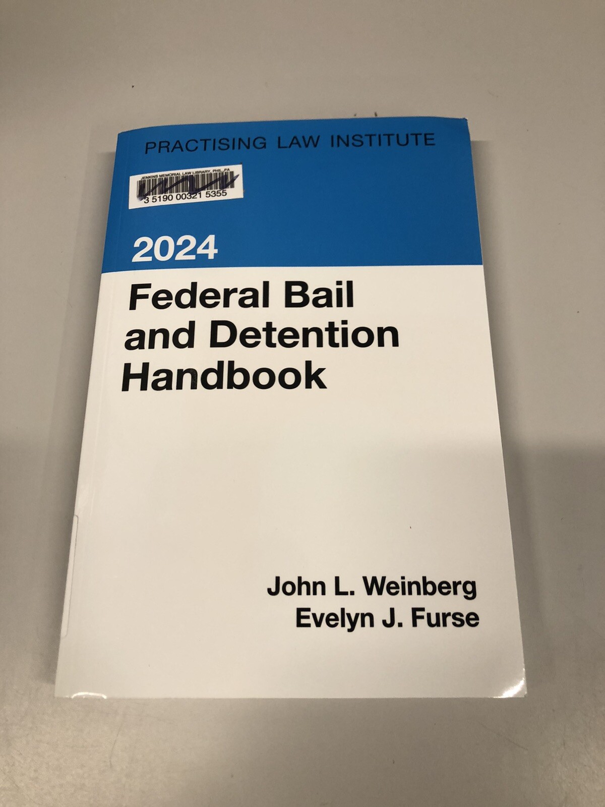 Federal Bail and Detention Handbook 2024 Edition by Weinberg, Furse – PLI Press