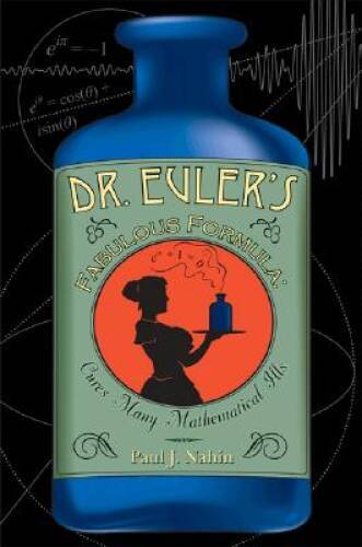 Dr. Euler’s Fabulous Formula: Cures Many Mathematical Ills – VERY GOOD