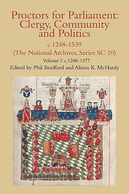 Proctors for Parliament: Clergy, Community and Politics, c.1248-1539. (The Natio