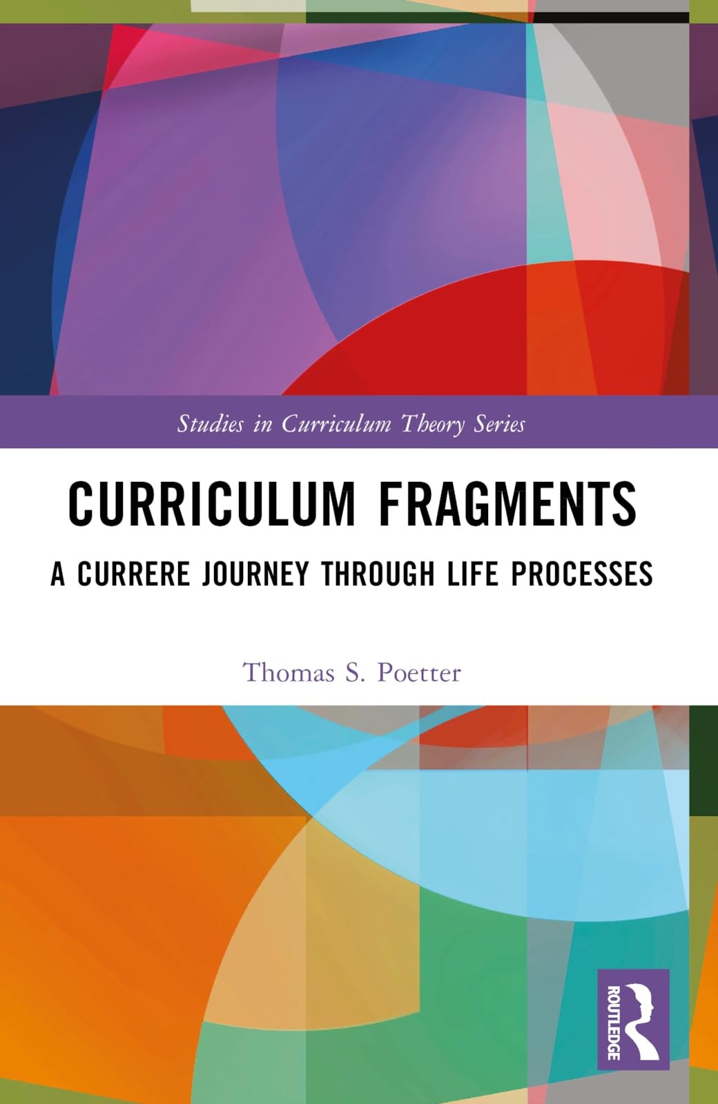 Curriculum Fragments: A Currere Journey through, Poetter, Poetter,..