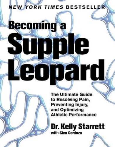 Becoming a Supple Leopard: The Ultimate Guide to Resolving Pain, Preventi – GOOD