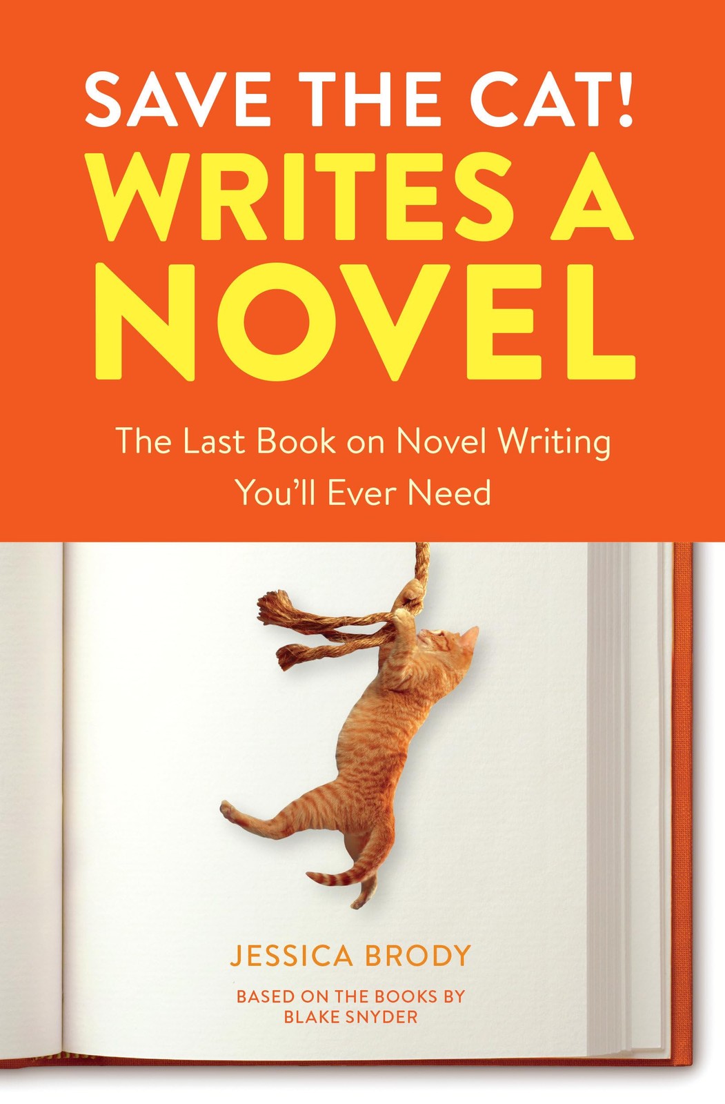 Save the Cat! Writes a Novel: The Last Book On Novel Writing You’ll Ever Need, B