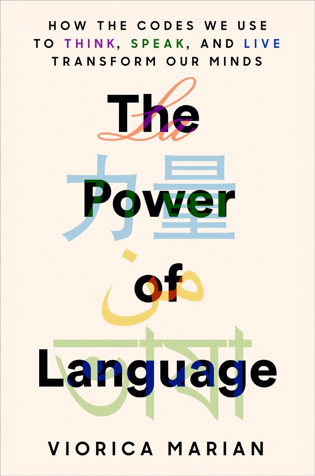 The Power of Language: How the Codes We Use to Think, Speak, and Live Transf…