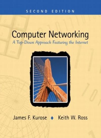 Computer Networking: A Top-down Approach Featuring the Interne ,