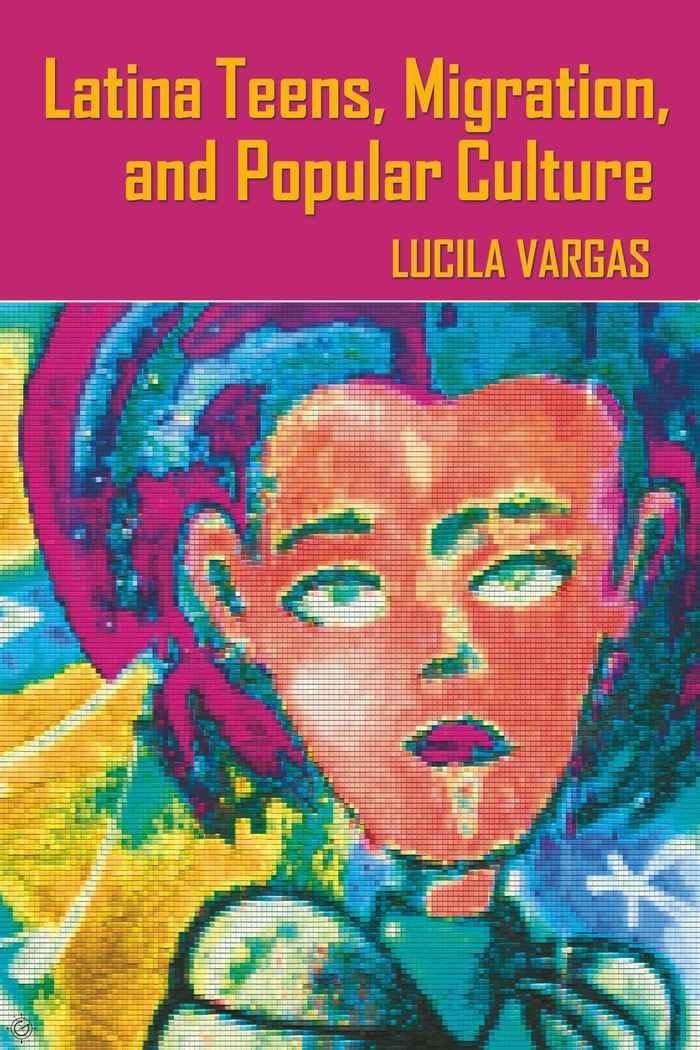 Latina Teens, Migration, and Popular Culture (Intersections in Communication…