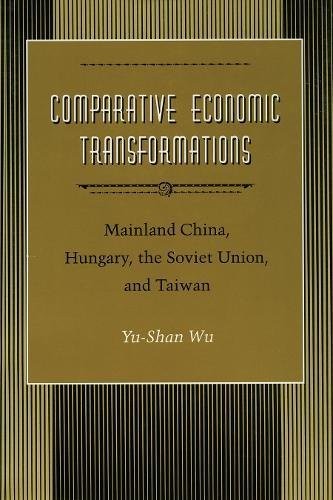 COMPARATIVE ECONOMIC TRANSFORMATIONS: MAINLAND CHINA, By Yu-shan Wu – Hardcover