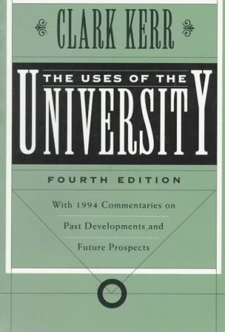 THE USES OF THE UNIVERSITY: FOURTH EDITION By Clark Kerr *Excellent Condition*