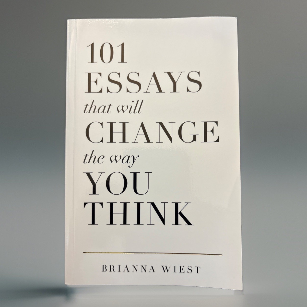 101 Essays That Will Change the Way You Think by Brianna Wiest (2016, Paperback)